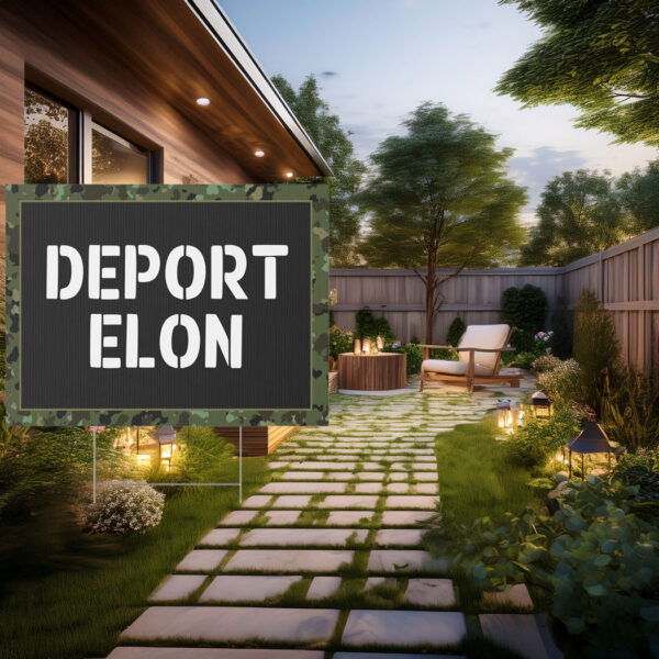 Deport Elon Yard Sign, Anti Trump Yard Sign