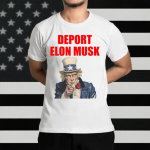 Deport Elon Musk 2025 - Funny Anti-Trump Shirt