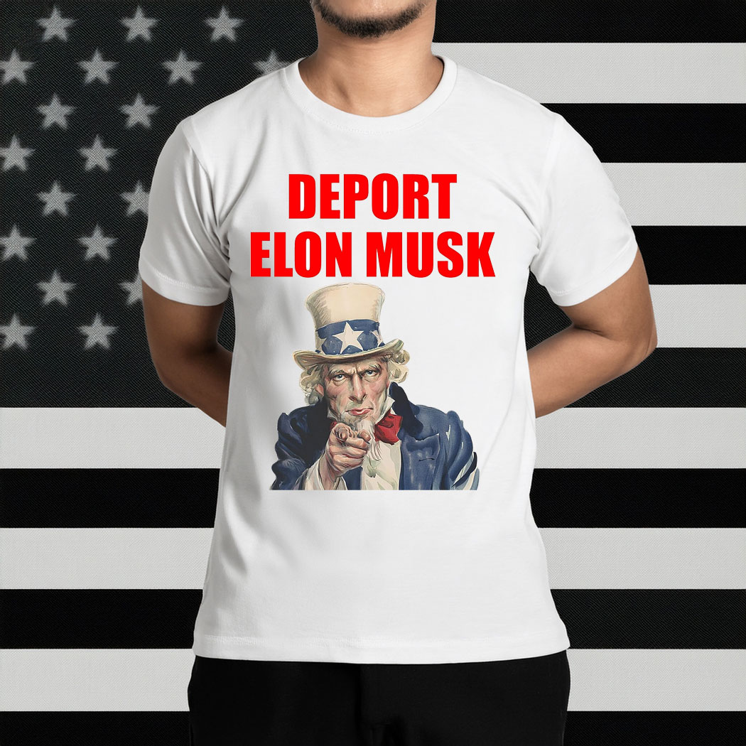Deport Elon Musk 2025 - Funny Anti-Trump Shirt