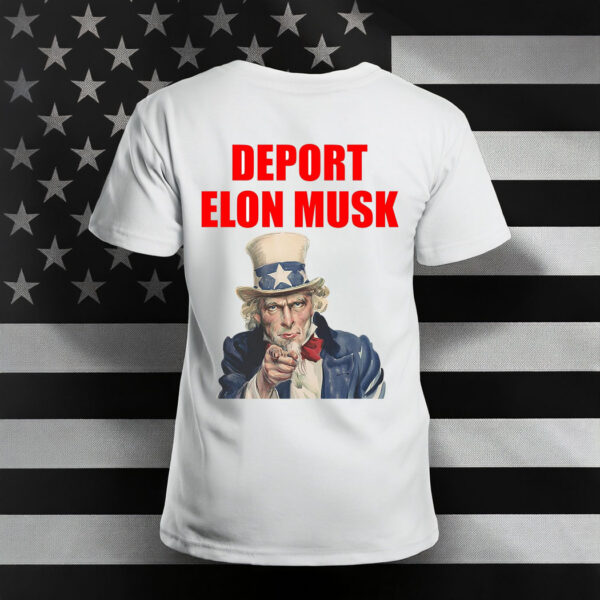 Deport Elon Musk 2025 - Funny Anti-Trump Shirt