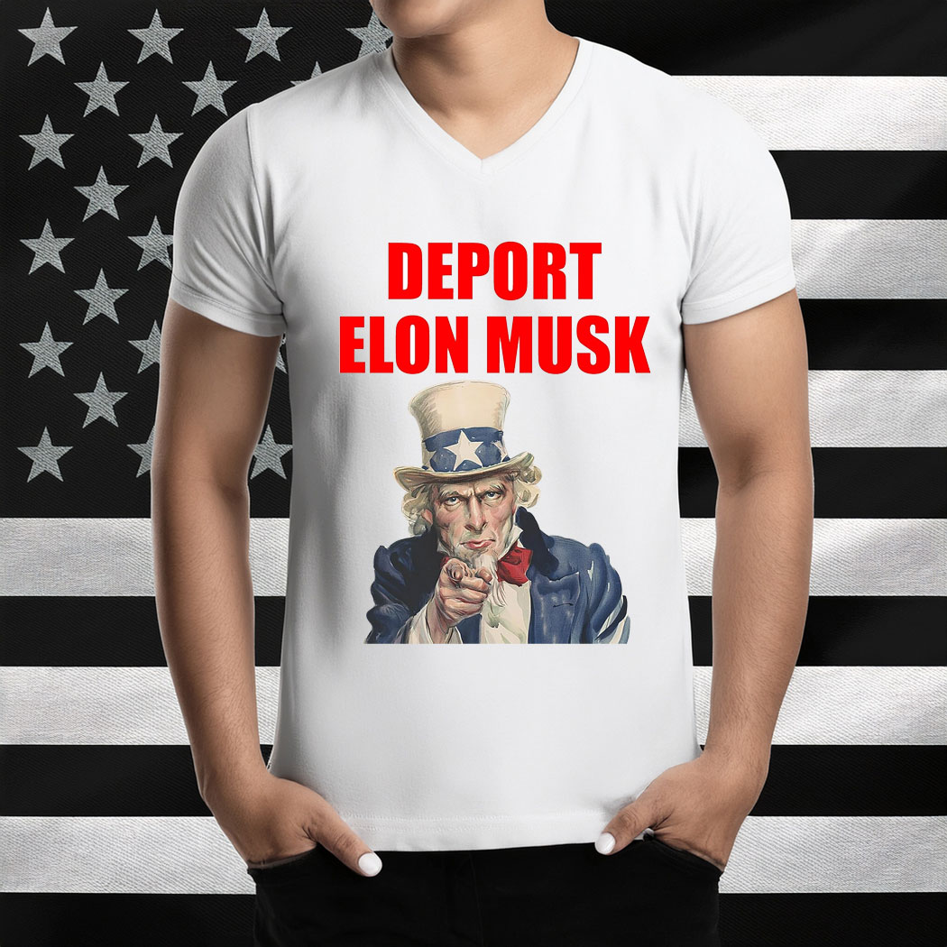 Deport Elon Musk 2025 - Funny Anti-Trump Shirt