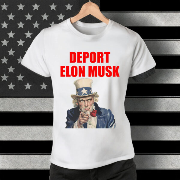 Deport Elon Musk 2025 - Funny Anti-Trump Shirt