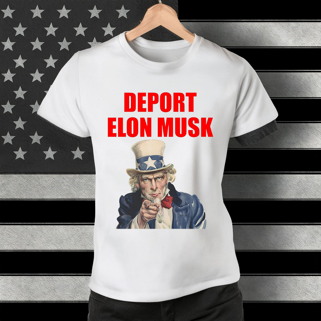 Deport Elon Musk 2025 - Funny Anti-Trump Shirt