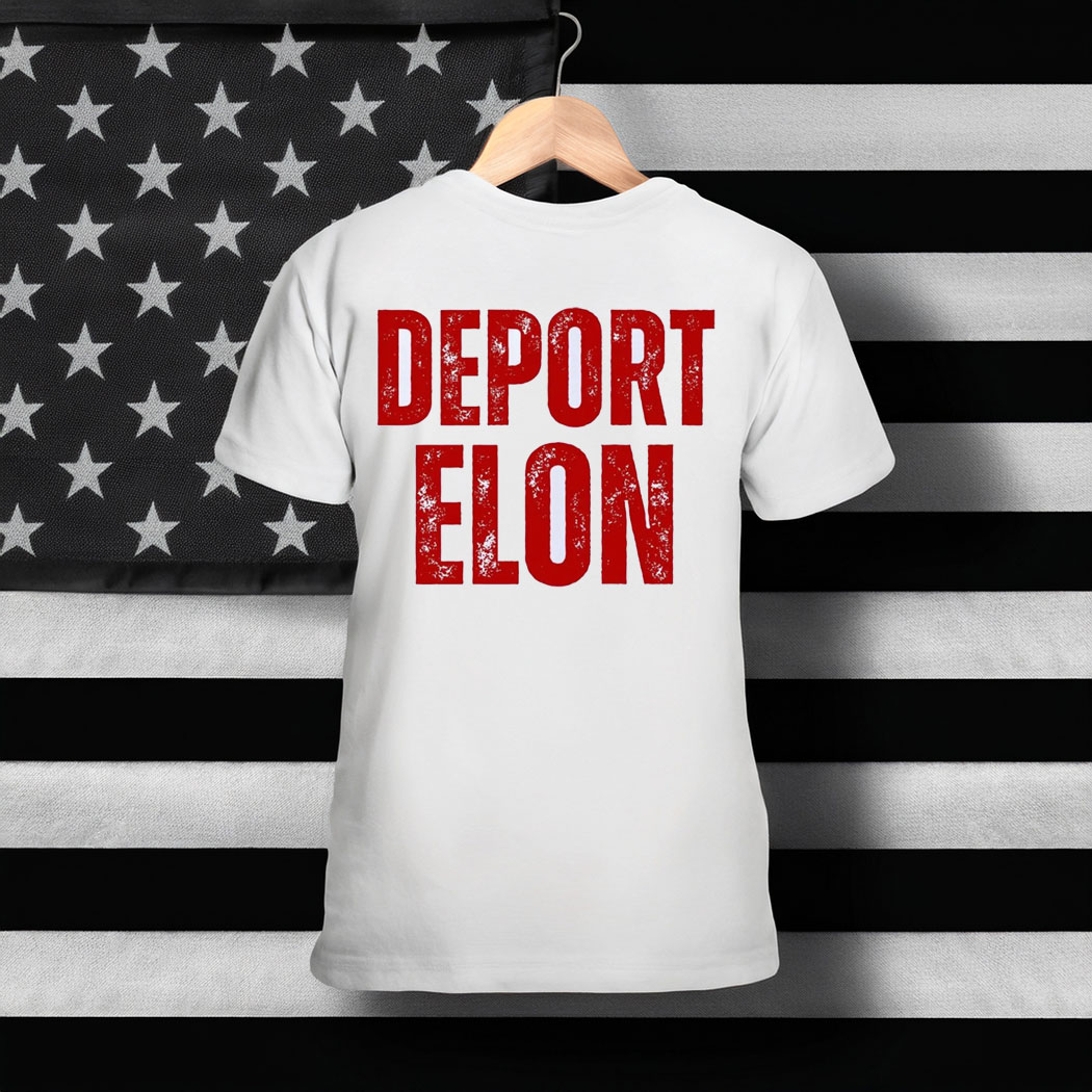 Deport Elon Shirt, Anti Elon T-Shirt