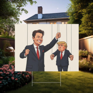 Elon Controlling Trump Yard Sign