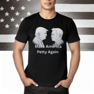Funny Trump vs Elon Musk T-Shirt, Make America Petty Again Tee