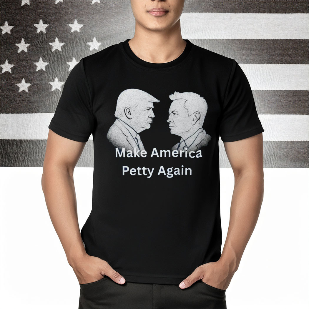 Funny Trump vs Elon Musk T-Shirt, Make America Petty Again Tee