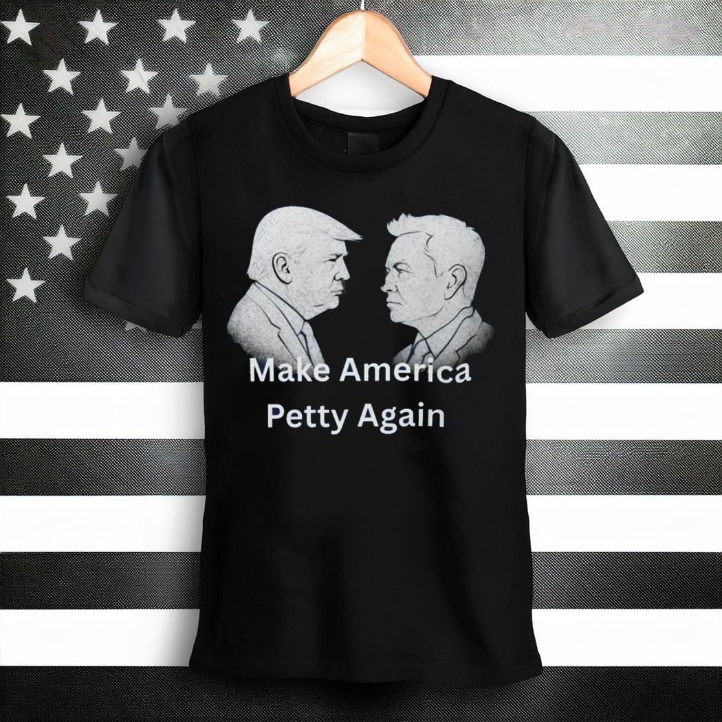Funny Trump vs Elon Musk T-Shirt, Make America Petty Again Tee