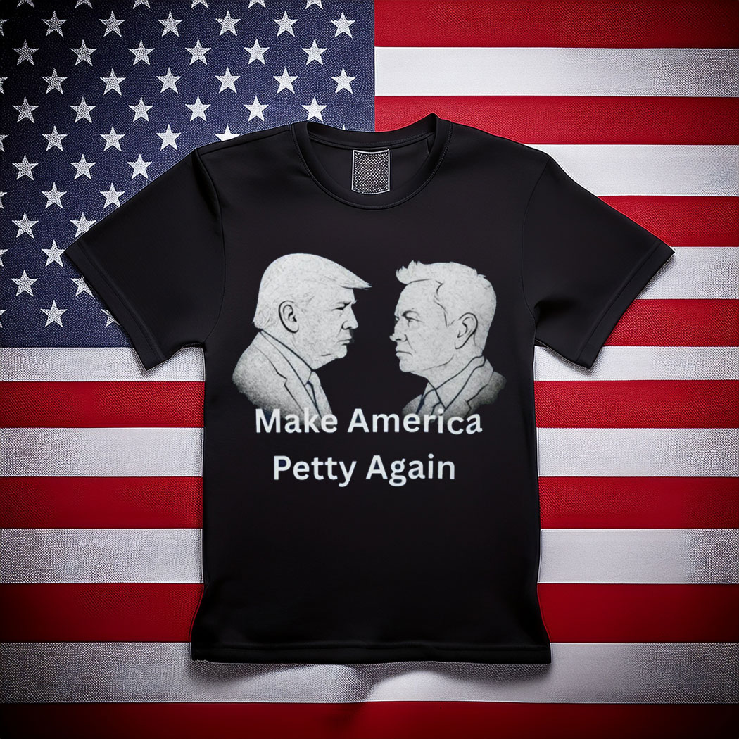 Funny Trump vs Elon Musk T-Shirt, Make America Petty Again Tee