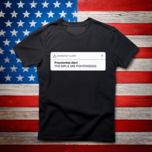 Musk Trump Presidential Alert The Girls Are Fighting T Shirt