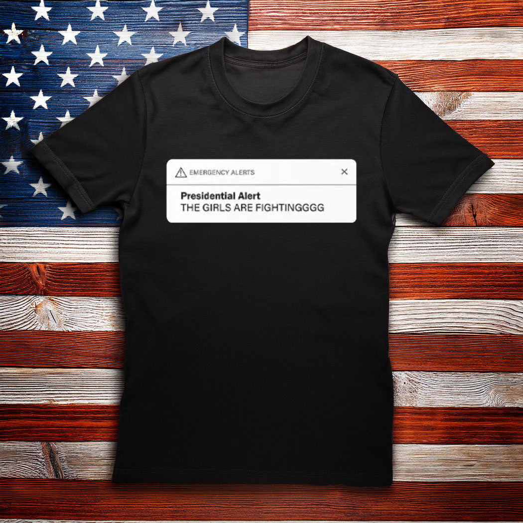 Musk Trump Presidential Alert The Girls Are Fighting T Shirt