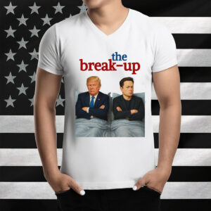 The Break-Up Movie Parody Trump vs Elon 2025 Meme Shirt
