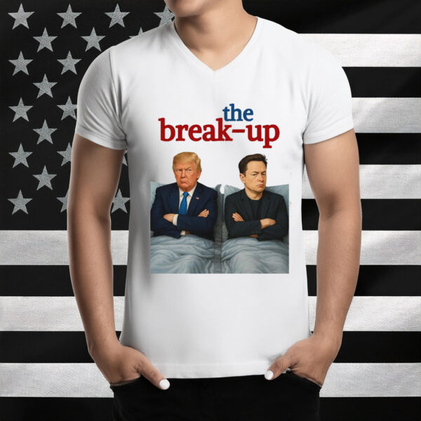 The Break-Up Movie Parody Trump vs Elon 2025 Meme Shirt