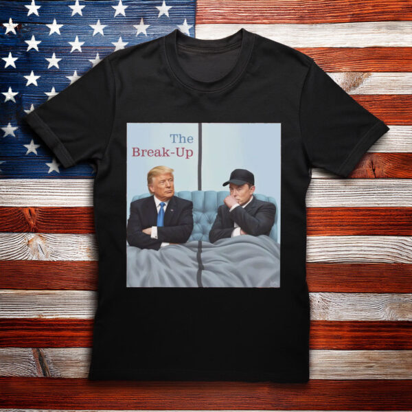 The Break-Up Movie Parody Trump vs Elon 2025 Meme T-Shirt