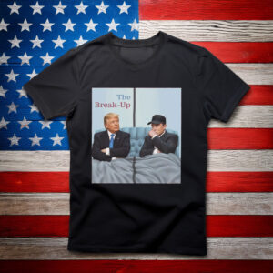 The Break-Up Movie Parody Trump vs Elon 2025 Meme T-Shirt