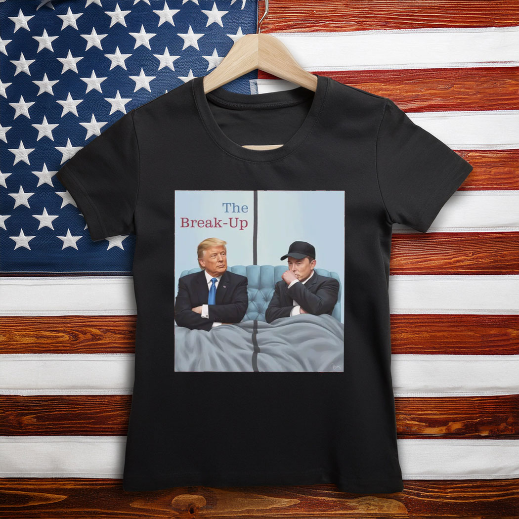 The Break-Up Movie Parody Trump vs Elon 2025 Meme T-Shirt