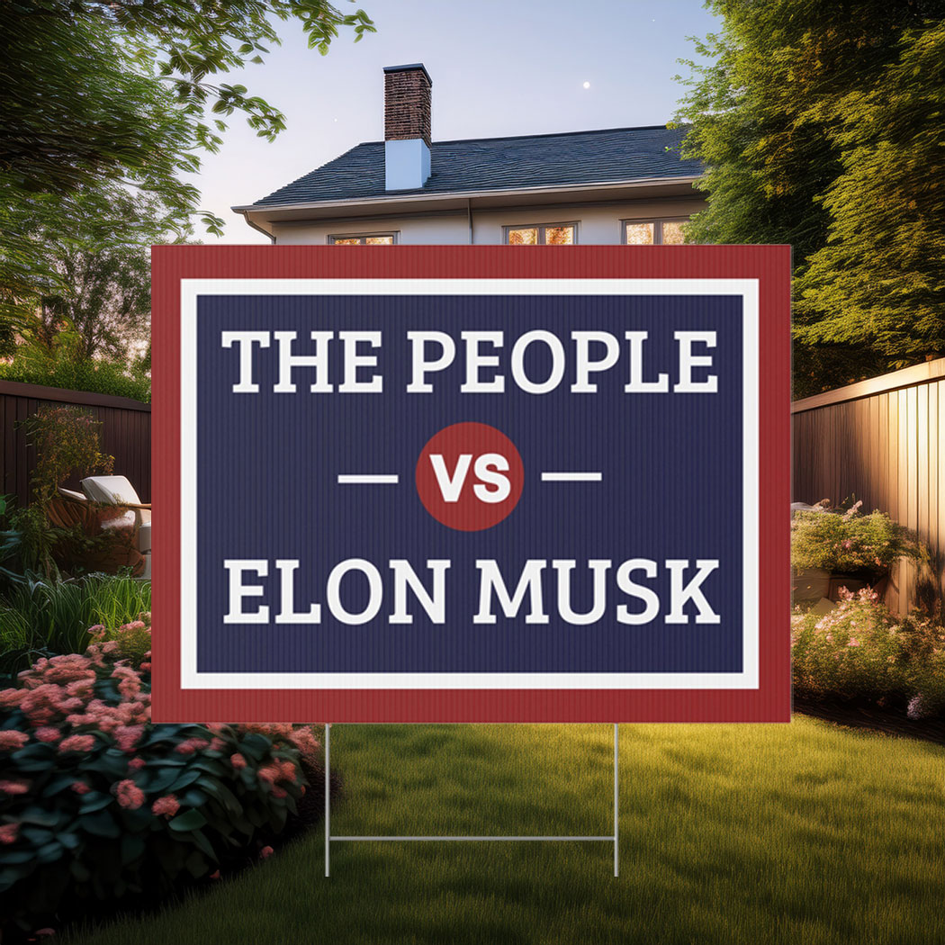 The People vs. Elon Musk Yard Sign, Anti Elon Yard Sign