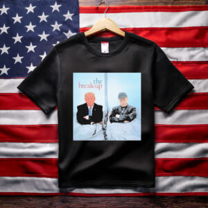 Trump And Elon Musk The Break Up Shirt